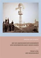 Wie die amerikanischen Windräder von Niederbayern nach Indien kamen: Franz Leeb, der Indienfahrer 3752869682 Book Cover
