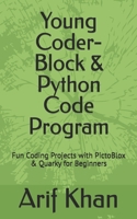 Young Coder- Block & Python Code Program: Fun Coding Projects with PictoBlox & Quarky for Beginners B0FRY82TC9 Book Cover