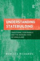 Understanding Statebuilding: Traditional Governance and the Modern State in Somaliland 1138267260 Book Cover