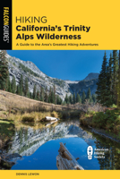 Hiking California's Trinity Alps Wilderness: A Guide to the Area's Greatest Hiking Adventures 1493043285 Book Cover