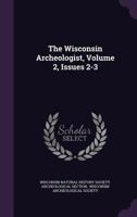 The Wisconsin Archeologist, Volume 2, Issues 2-3... 1278421610 Book Cover