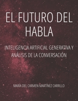 El Futuro del Habla: Inteligencia Artificial Generativa y Análisis de la Conversación (Spanish Edition) B0DPMXXR1M Book Cover