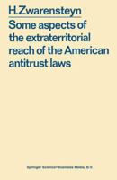 Some Aspects of the Extraterritorial Reach of the American Anti-Trust Laws 9026804423 Book Cover
