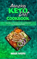 Amazing Keto Diet Cookbook: Tasty, Easy and Irresistible Low Carb and Gluten Free Keto Recipes to Lose Weight 1801944741 Book Cover