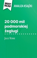 20 000 mil podmorskiej zeglugi ksiazka Jules Verne (Analiza ksiazki): Pelna analiza i szczególowe podsumowanie pracy (Polish Edition) 2808616139 Book Cover
