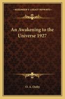 An Awakening to the Universe 1927 1162738057 Book Cover