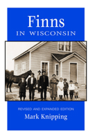 Finns In Wisconsin (People of Wisconsin) 0870203908 Book Cover
