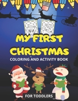 My First Christmas Coloring and Activity Book: Fun and Easy Designs Pages for Christmas, Featuring Santa Claus, Snowmen, Reindeer and More B08N3R7FWL Book Cover