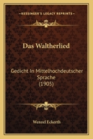 Das Waltherlied: Gedicht In Mittelhochdeutscher Sprache (1905) 1160379521 Book Cover