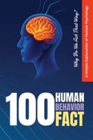 100 Human Behavior Facts: Why Do We Act That Way? A Simple Explanation of Human Psychology (Encyclopedia Mini Life and Human Behavior Series) B0G4MPJMLV Book Cover