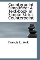 A Text-Book in Simple Strict Counterpoint: Counterpoint Simplified 1014425972 Book Cover