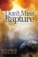 Don't Miss the Rapture: A Scriptural Re-Examination of The End-Time Scenario 1616386045 Book Cover