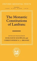 The Monastic Constitutions of Lanfranc (Oxford Medieval Texts) 1258663899 Book Cover