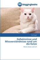 Geheimnisse und Missverständnisse rund um die Katze: Meine Katze und ich 3841771432 Book Cover