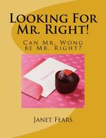 Looking For Mr. Right! 1537180630 Book Cover