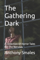 The Gathering Dark: A Collection Of Horror Tales For The Nervous (Horror Short Stories) B0FNLHTS4K Book Cover
