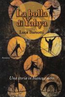 La Bolla Di Yahya : Una Storia in Bianco e Nero 1790113067 Book Cover