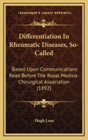 Differentiation In Rheumatic Diseases, So-Called: Based Upon Communications Read Before The Royal Medico-Chirurgical Association 1436822181 Book Cover