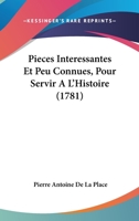 Pieces Interessantes Et Peu Connues, Pour Servir A L'Histoire 1166198650 Book Cover