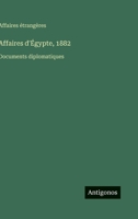 Affaires d'Égypte, 1882: Documents diplomatiques 3385012848 Book Cover