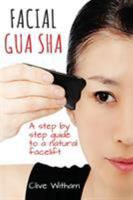 Facial Gua Sha: A Step-by-step Guide to a Natural Facelift 0956150764 Book Cover