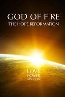 God of Fire: the Hope Reformation 1502365561 Book Cover