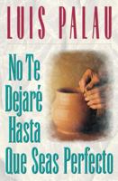 No Te Dejaré Hasta Que Seas Perfecto 0881134538 Book Cover