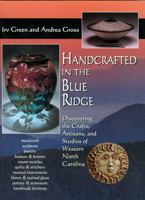 Handcrafted in the Blue Ridge: Discovering the Crafts, Artisans, and Studios of Western North Carolina 1561451452 Book Cover