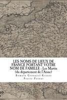 LES NOMS DE LIEUX DE FRANCE PORTANT VOTRE NOM DE FAMILLE : Les Martin: du département de l'Ain 1717109276 Book Cover