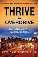 Thrive In Overdrive: How to Navigate Your Overloaded Lifestyle 145073815X Book Cover