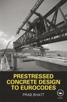 Prestressed Concrete Design to Eurocodes 0415439116 Book Cover