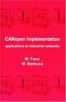 CANopen Implementation : Applications to Industrial Networks (Industrial Control, Computers, and Communications Series, 18) 0863802478 Book Cover