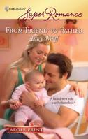 From Friend to Father 0373715684 Book Cover