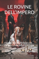 LE ROVINE DELL'IMPERO: CRONACA DI UN POTERE CHE DIVORA LA PROPRIA GIUSTIZIA (Italian Edition) B0G2L9BYX9 Book Cover