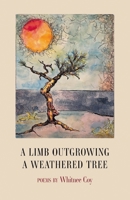A Limb Outgrowing a Weathered Tree B0FJJTL7KZ Book Cover