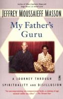 My Father's Guru: A Journey Through Spirituality and Disillusion 0671025732 Book Cover