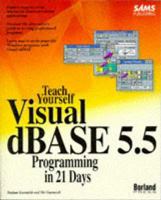 Teach Yourself Visual dBASE 5.5 Programming in 21 Days (Sams Teach Yourself) 0672306735 Book Cover
