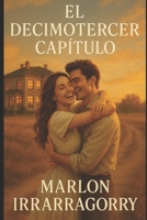 El Decimotercer Capítulo (Spanish Edition) B0FB9MDM88 Book Cover