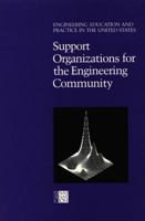 Support Organizations for the Engineering Community (Engineering Education and Practice in the United States) 0309036291 Book Cover