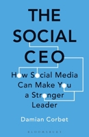 Social CEO, The: How Social Media Can Make You A Stronger Leader 1472984048 Book Cover