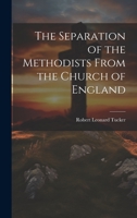 The Separation of the Methodists From the Church of England 1022760432 Book Cover
