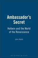 The Ambassadors' Secret: Holbein and the World of the Renaissance 1852854472 Book Cover