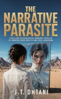 The Narrative Parasite: A Chilling Psychological Romance Thriller of Manufactured Reality and Fatal Obsession B0GYZ9WK3H Book Cover