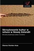 Skrzyżowanie kultur w sztuce w Nowej Zelandii: Wizualna eksploracja rzeźby w kamieniu 620331319X Book Cover