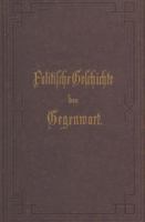 Politische Geschichte Der Gegenwart: XIII. Das Jahr 1879. Nebst Einer Chronik Der Ereignisse Des Jahres 1879 Und Einem Alphabetischen Verzeichnisse Der Hervorragenden Personen 3642983731 Book Cover