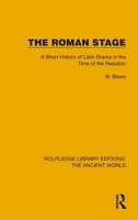 The Roman Stage: A Short History of Latin Drama in the Times of the Republic (Routledge Library Editions: The Ancient World) 1032772743 Book Cover