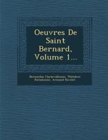 Oeuvres de Saint Bernard, Volume 1... 1249929520 Book Cover