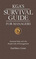 Kga's Survival Guide for Managers: Essential Help with the People Side of Management 098344840X Book Cover