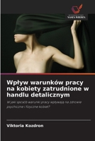Wplyw warunków pracy na kobiety zatrudnione w handlu detalicznym 6630173724 Book Cover