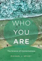 Who You Are: The Science of Connectedness 0262043955 Book Cover